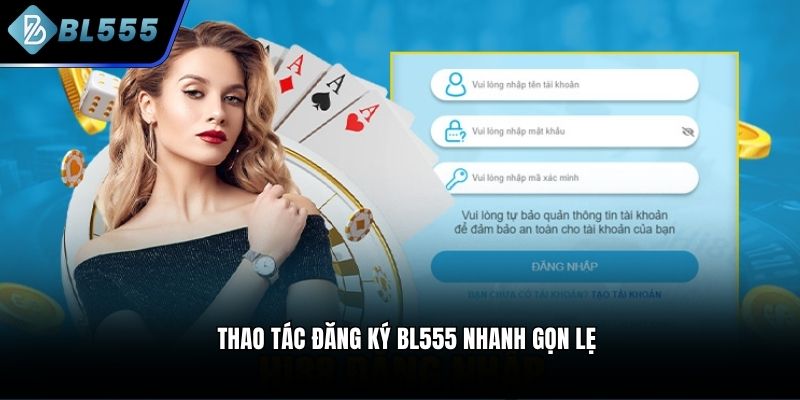 Thao tác đăng ký BL555 nhanh gọn lẹ