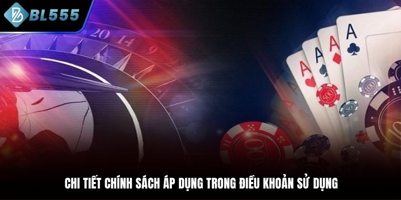 Điều khoản sử dụng chi tiết có hiệu lực tại nhà cái