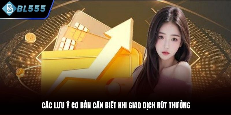 Giao dịch với một vài lưu ý để nhận thưởng suôn sẻ