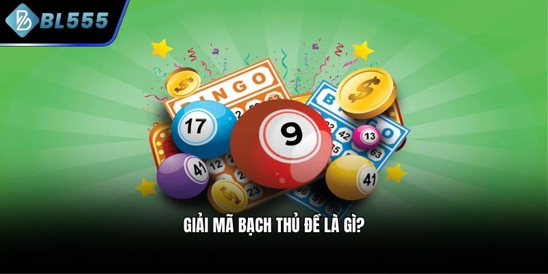 Giải mã bạch thủ đề là gì?