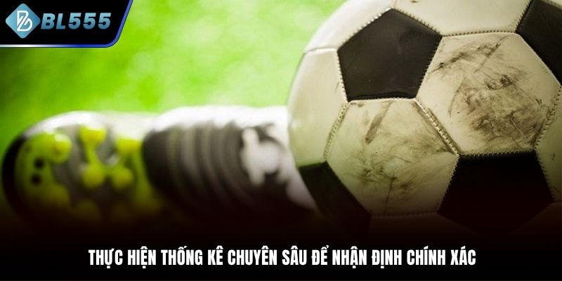 Soi kèo bóng đá cần tiến hành các thống kê chuyên sâu