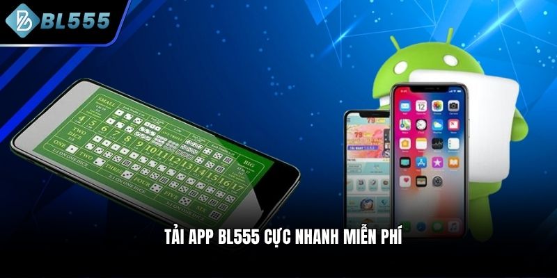 Tải app BL555 cực nhanh miễn phí