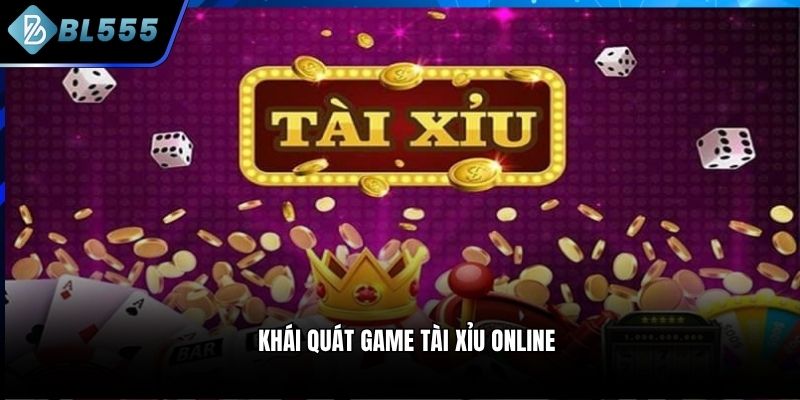 Khái quát game Tài Xỉu online