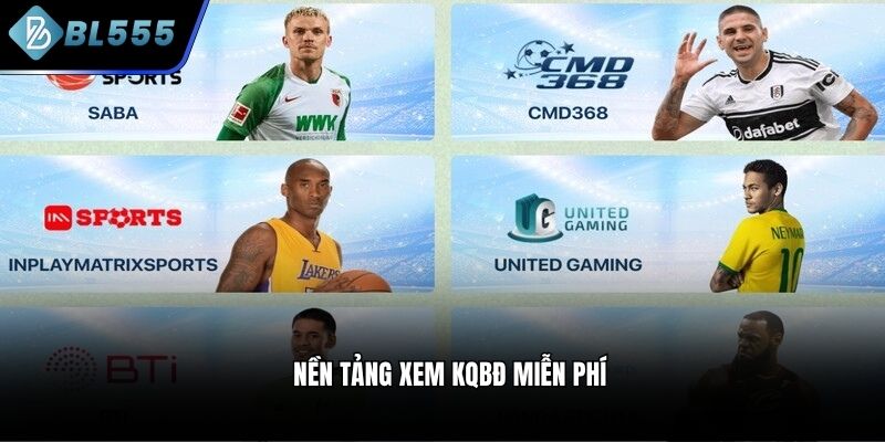 Nền tảng xem KQBĐ miễn phí